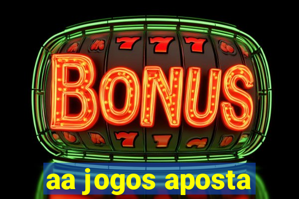 aa jogos aposta